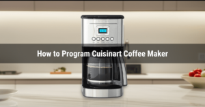 How to Program Cuisinart Coffee Maker [2026 Updated]