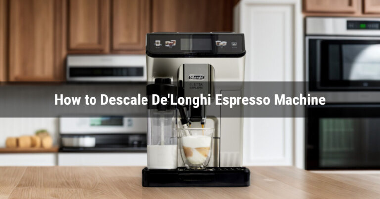 How to Descale DeLonghi Espresso Machine