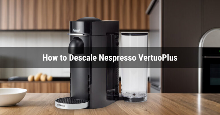 How to Descale Nespresso VertuoPlus